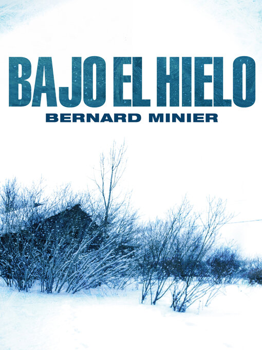 Title details for Bajo el hielo by Bernard Minier - Available
